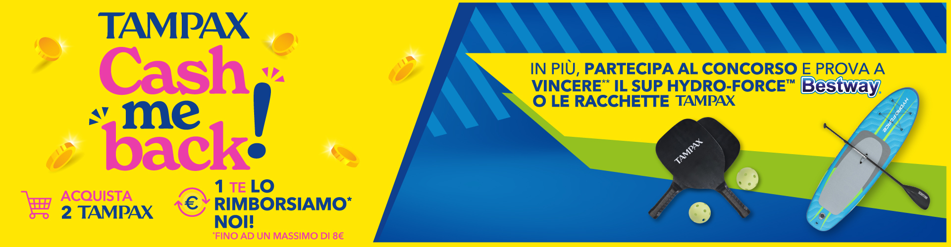 Immagine desktop che spiega la meccanica dell'iniziativa Cash me Back! Con l'acquisto di 2 prodotti ricevi il rimborso del meno caro e in più partecipi al concorso. In palio un Sup Bestway e un set di racchette da Padel